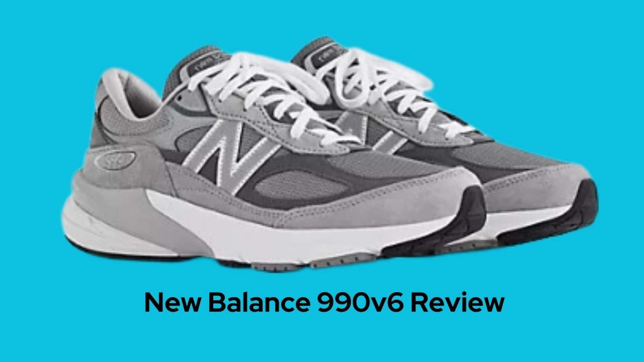 New Balance 990v6 Review: The Evolution of the Classic Running Shoe ...