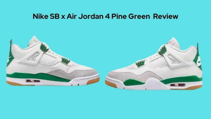 Nike SB x Air Jordan 4 Pine Green Review