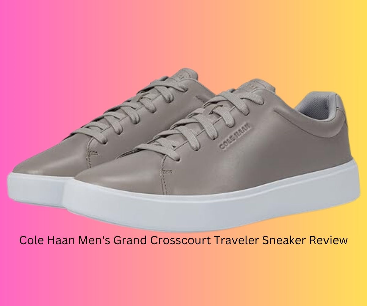 Cole Haan Men’s Grand Crosscourt Traveler Sneaker Review:The Secret to Stylish Travel Exposed!